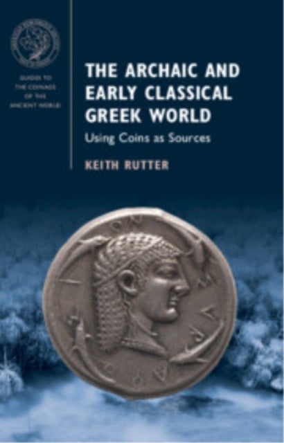 The Archaic and Early Classical Greek World - Using Coins as Sources