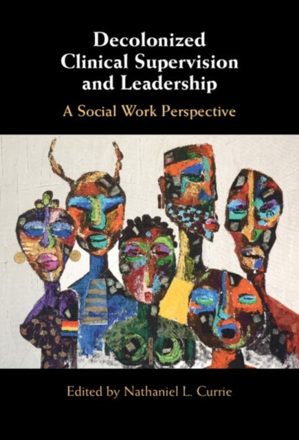 Decolonized Clinical Supervision and Leadership - A Social Work Perspective
