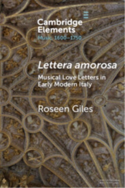 Lettera amorosa - Musical Love-Letters in Early Modern Italy
