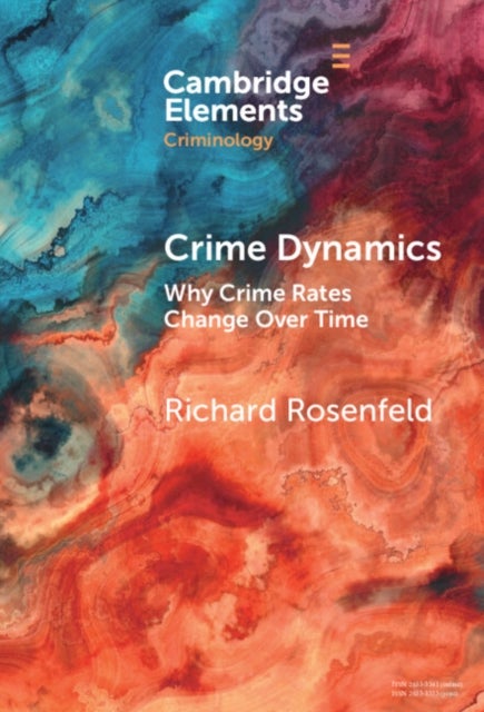 Crime Dynamics - Why Crime Rates Change Over Time