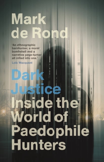 Dark Justice - Inside the World of Paedophile Hunters