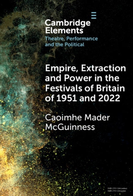 Empire, Extraction and Power in the Festivals of Britain of 1951 and 2022