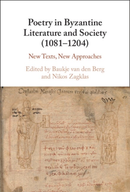 Poetry in Byzantine Literature and Society (1081-1204) - New Texts, New Approaches