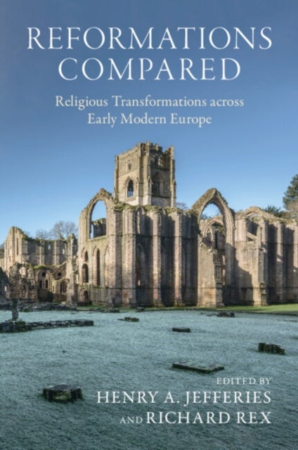 Reformations Compared - Religious Transformations across Early Modern Europe