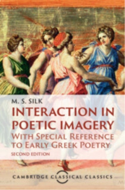 Interaction in Poetic Imagery - With Special Reference to Early Greek Poetry