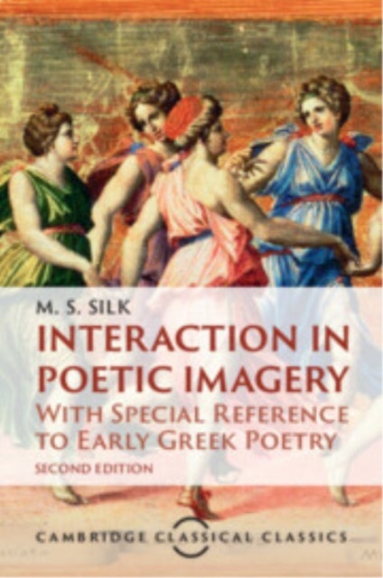 Interaction in Poetic Imagery - With Special Reference to Early Greek Poetry