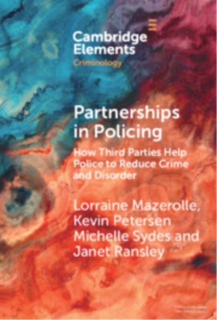 Partnerships in Policing - How Third Parties Help Police to Reduce Crime and Disorder