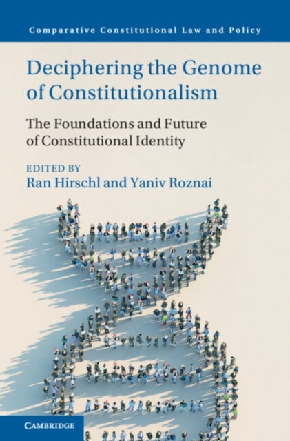 Deciphering the Genome of Constitutionalism - The Foundations and Future of Constitutional Identity