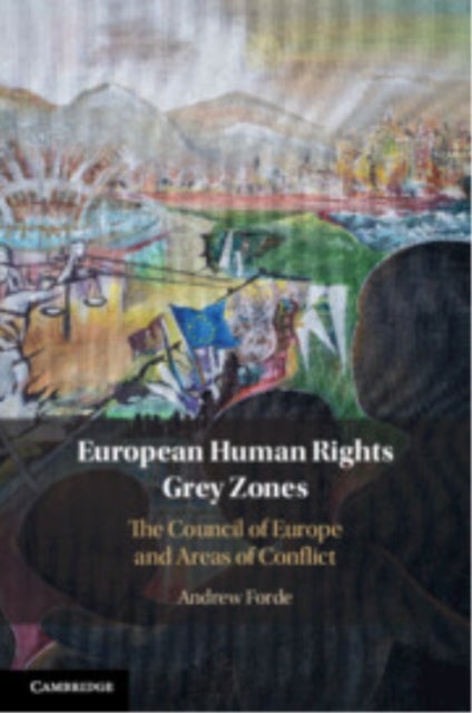 European Human Rights Grey Zones - The Council of Europe and Areas of Conflict