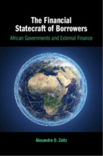 The Financial Statecraft of Borrowers - African Governments and External Finance
