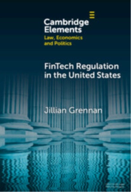 FinTech Regulation in the United States - Past, Present, and Future