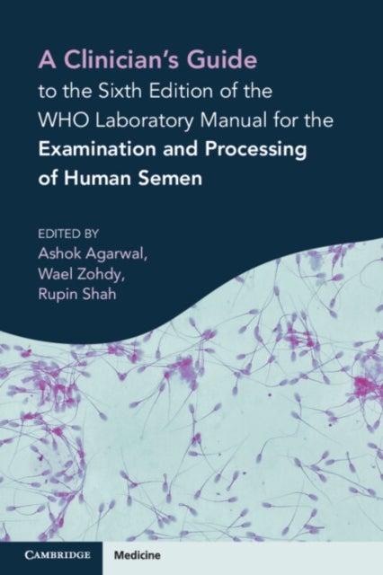 A Clinician's Guide to the Sixth Edition of the WHO Laboratory Manual for the Examination and Processing of Human Semen