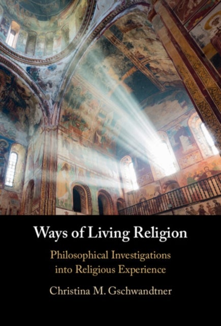 Ways of Living Religion - Philosophical Investigations into Religious Experience