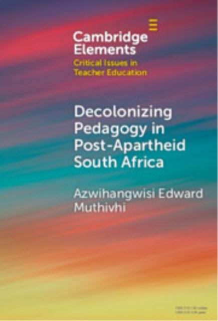 Decolonizing Pedagogy in Post-Apartheid South Africa