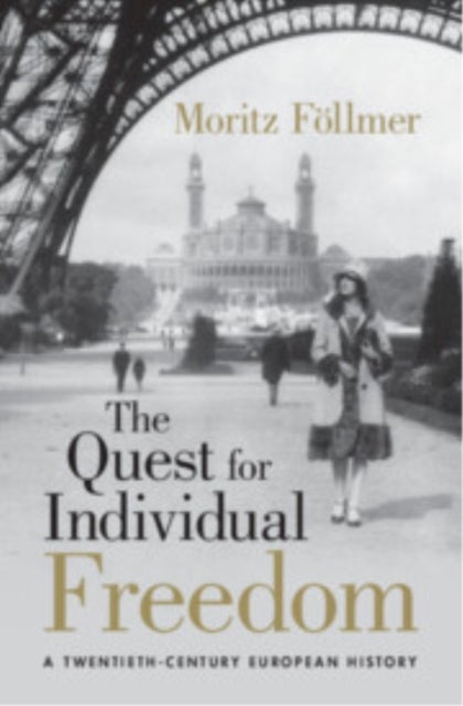 The Quest for Individual Freedom - A Twentieth-Century European History