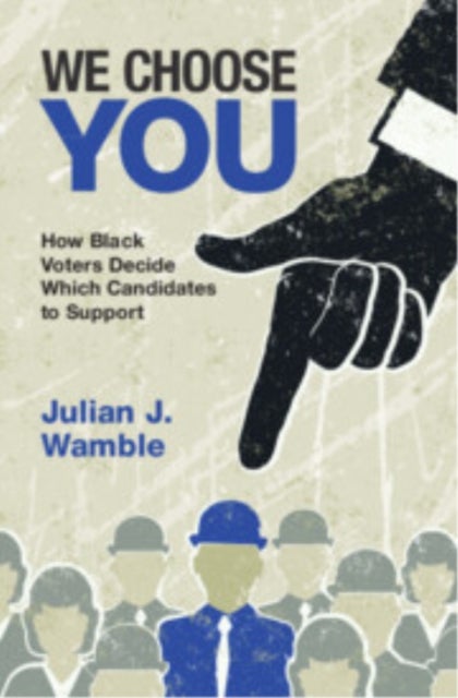 We Choose You - How Black Voters Decide Which Candidates to Support