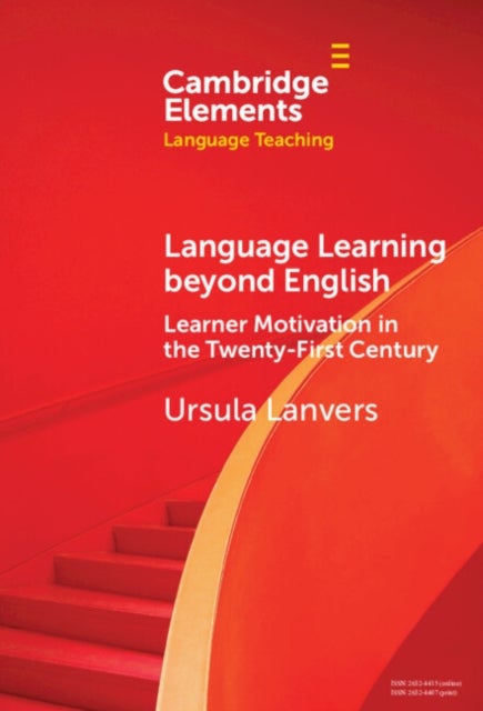 Language Learning beyond English - Learner Motivation in the Twenty-First Century