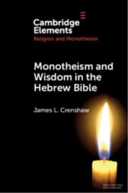 Monotheism and Wisdom in the Hebrew Bible - An Uneasy Pair?