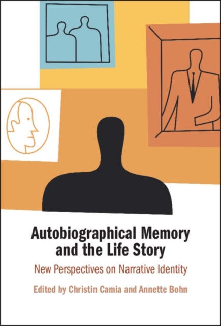 Autobiographical Memory and the Life Story - New Perspectives on Narrative Identity