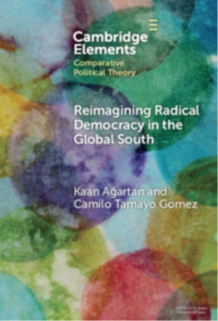 Reimagining Radical Democracy in the Global South - Emerging Paradigms from Colombia and Turkiye