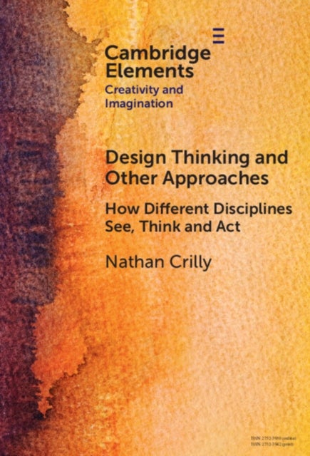 Design Thinking and Other Approaches - How Different Disciplines See, Think and Act