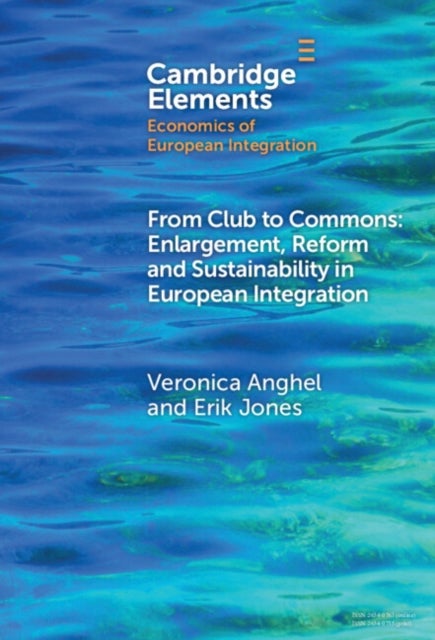 From Club to Commons - Enlargement, Reform and Sustainability in European Integration