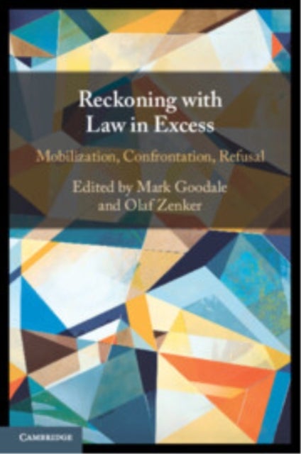 Reckoning with Law in Excess - Mobilization, Confrontation, Refusal