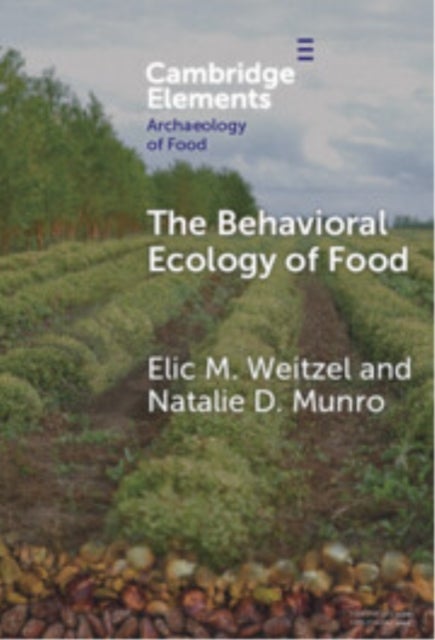 The Behavioral Ecology of Food - Bridging the Archaeological and the Contemporary
