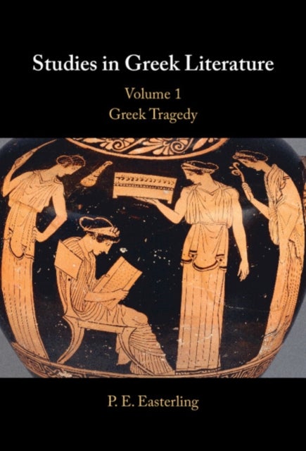 Studies in Greek Literature: Volume 1, Greek Tragedy