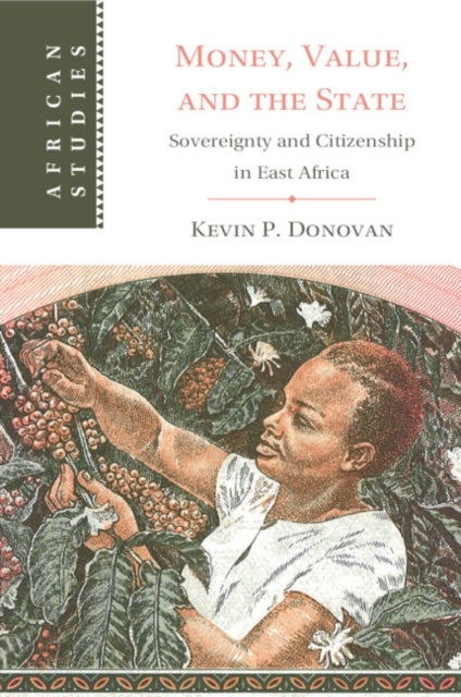 Money, Value, and the State - Sovereignty and Citizenship in East Africa
