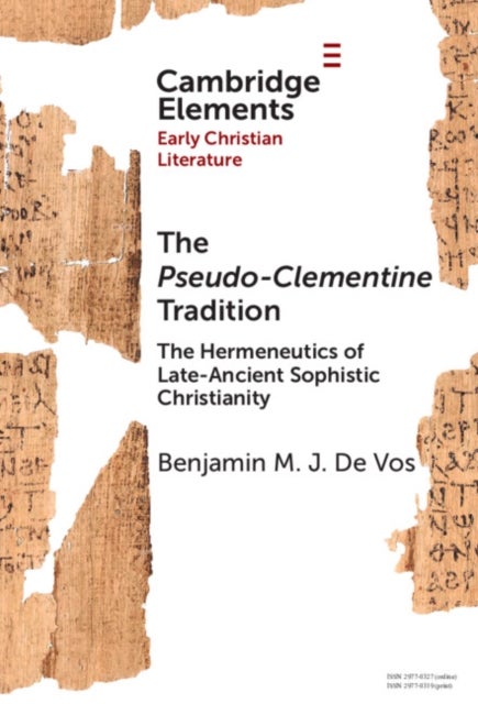The Pseudo-Clementine Tradition - The Hermeneutics of Late-Ancient Sophistic Christianity