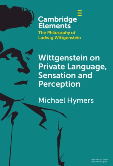 Wittgenstein on Private Language, Sensation and Perception