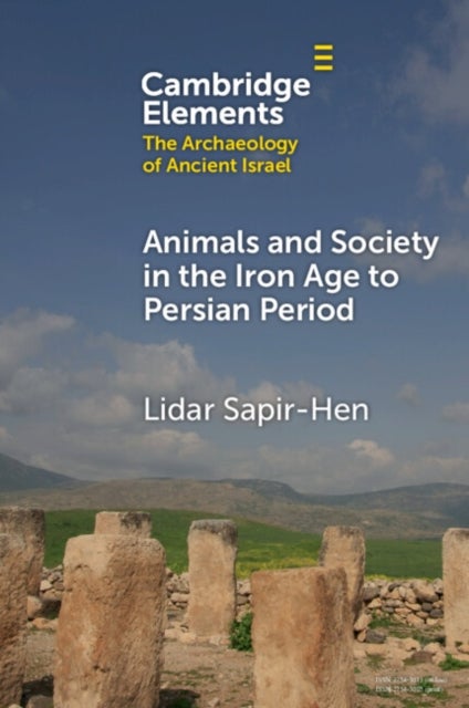 Animals and Society in the Iron Age to Persian Period - Economy, Culture and Environment