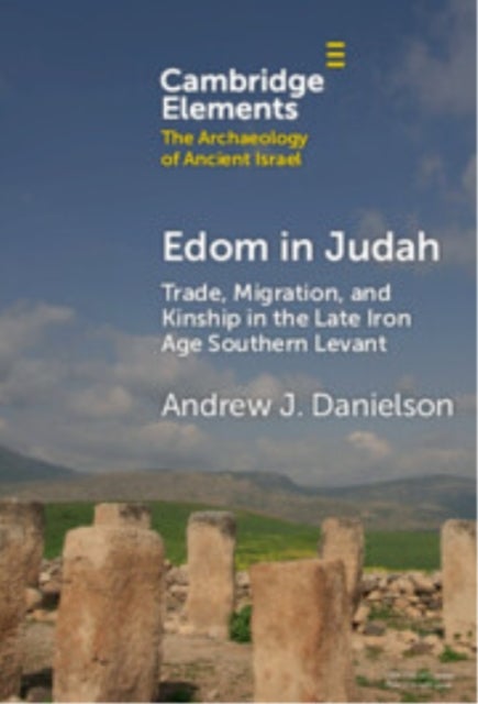 Edom in Judah - Trade, Migration, and Kinship in the Late Iron Age Southern Levant