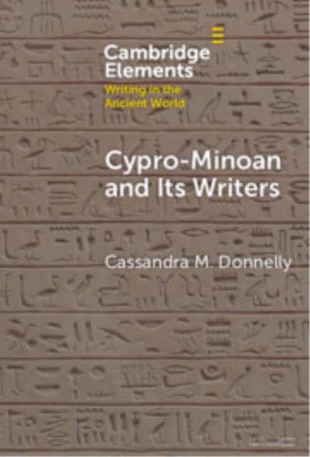 Cypro-Minoan and Its Writers - At Home and Overseas