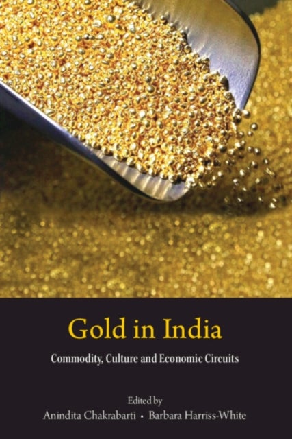 Gold in India - Commodity, Culture, and Economic Circuits
