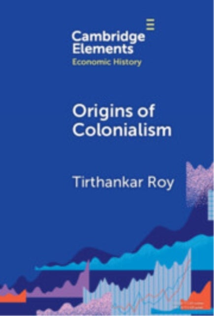 Origins of Colonialism - Why Geography Mattered