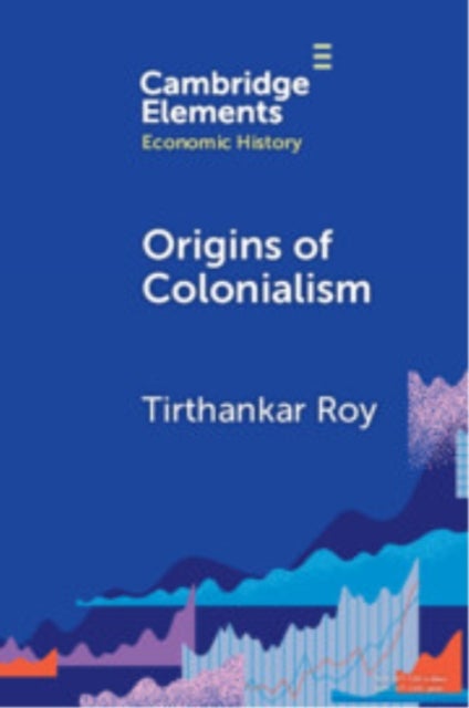 Origins of Colonialism - Why Geography Mattered