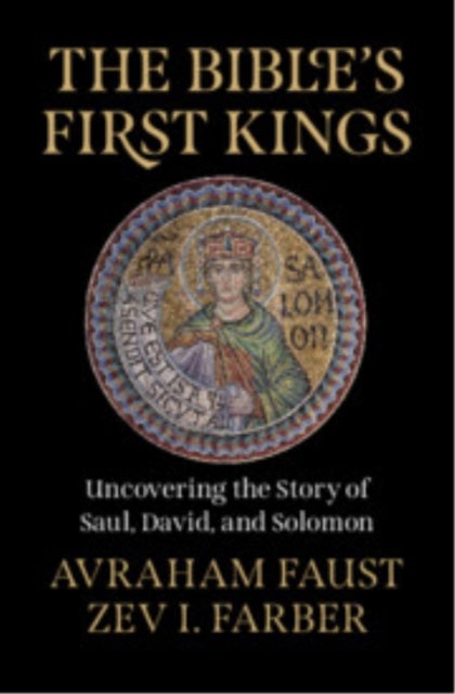 The Bible's First Kings - Uncovering the Story of Saul, David, and Solomon