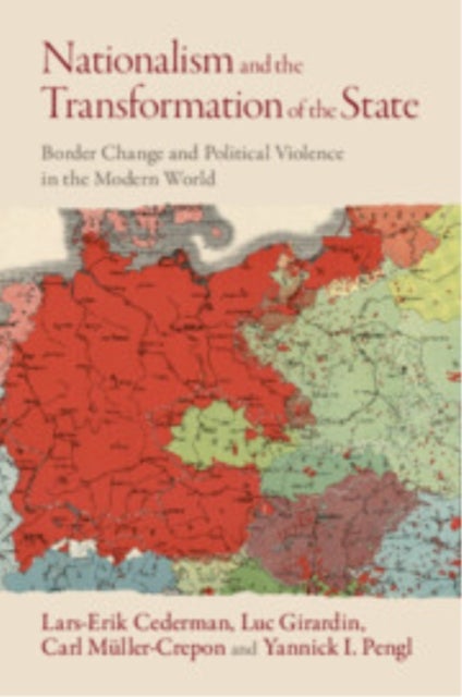 Nationalism and the Transformation of the State - Border Change and Political Violence in the Modern World