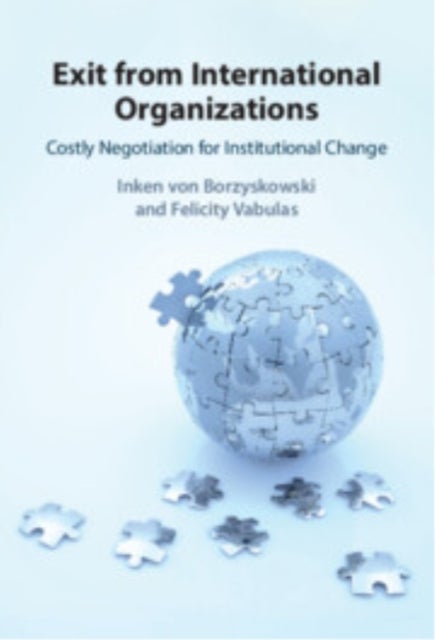 Exit from International Organizations - Costly Negotiation for Institutional Change