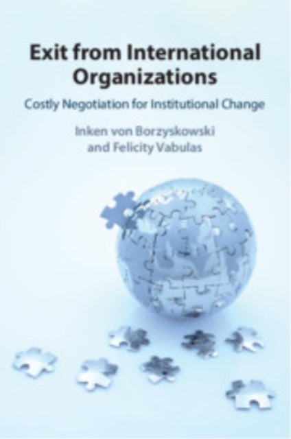 Exit from International Organizations - Costly Negotiation for Institutional Change
