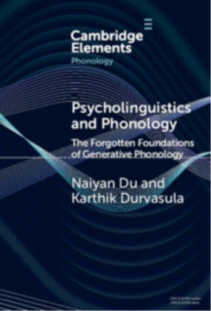 Psycholinguistics and Phonology - The Forgotten Foundations of Generative Phonology