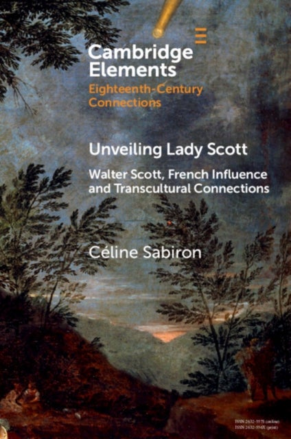Unveiling Lady Scott - Walter Scott, French Influence and Transcultural Connections