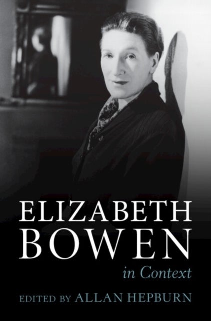 Elizabeth Bowen in Context