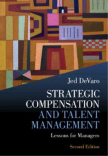Strategic Compensation and Talent Management - Lessons for Managers