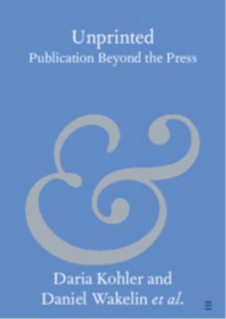 Unprinted - Publication Beyond the Press