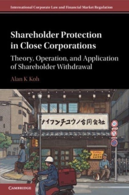 Shareholder Protection in Close Corporations - Theory, Operation, and Application of Shareholder Withdrawal