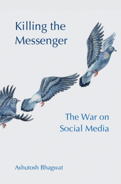 Killing the Messenger - The War on Social Media