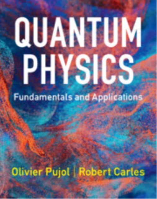 Quantum Physics - Fundamentals and Applications